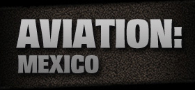 Mexico Aviation Adventure